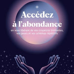 Accédez à l'abondance en vous libérant de vos croyances limitantes, vos peurs et vos schémas répétits